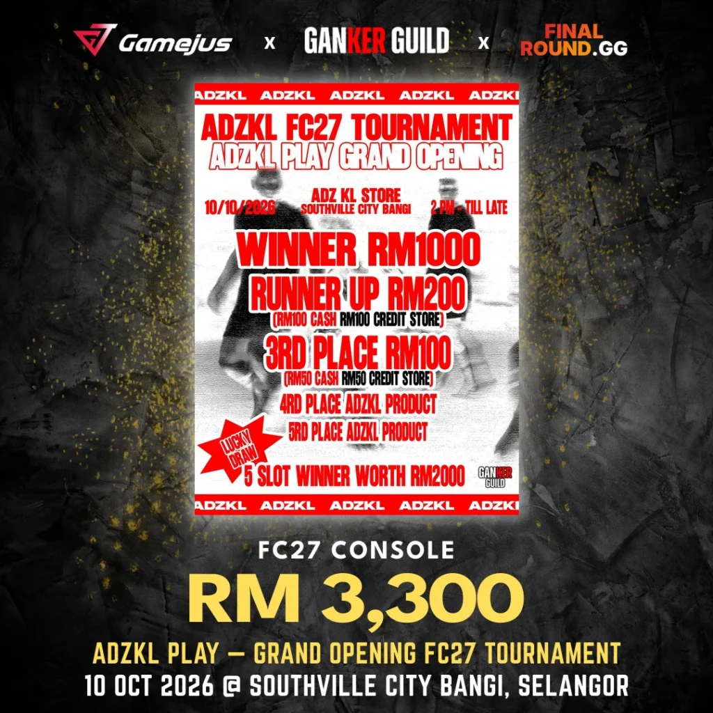 GAMEJUS X GANKER GUILD X FINAL ROUND.GG FC27 CONSOLE RM 3,300 ADZKL PLAY - GRAND OPENING FC27 TOURNAMENT 10 OCT 2026 @ SOUTHVILLE CITY BANGI, SELANGOR
