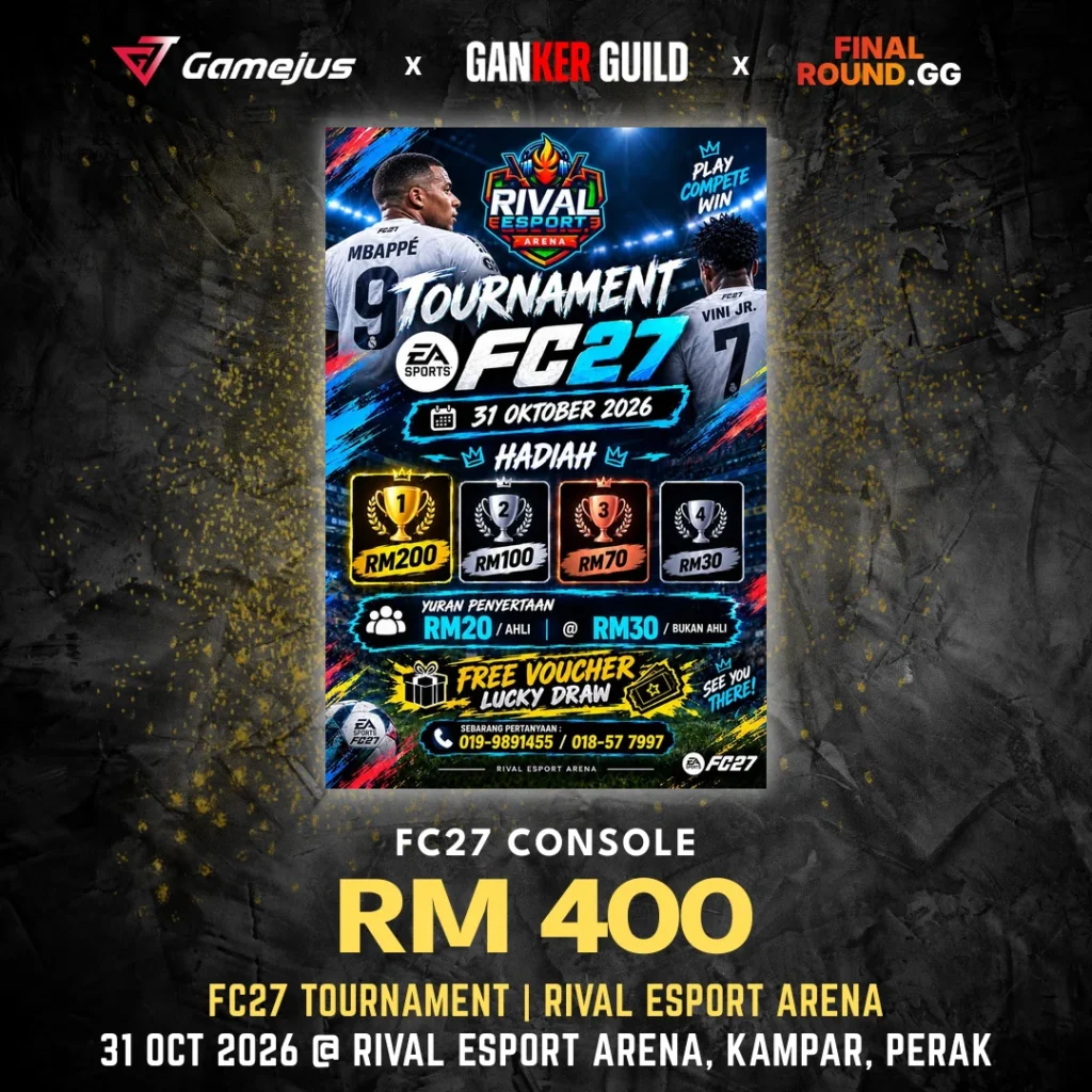 GAMEJUS X GANKER GUILD X FINAL ROUND.GG FC27 CONSOLE RM 400 FC27 TOURNAMENT RIVAL ESPORT ARENA 31 OCT 2026 @ RIVAL ESPORT ARENA, KAMPAR, PERAK