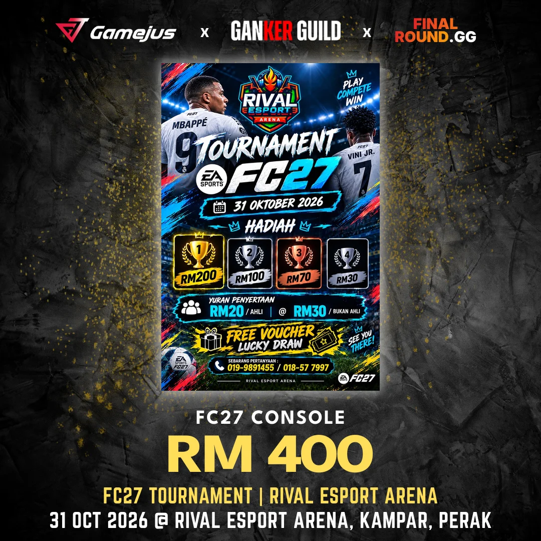 GAMEJUS X GANKER GUILD X FINAL ROUND.GG FC27 CONSOLE RM 400 FC27 TOURNAMENT RIVAL ESPORT ARENA 31 OCT 2026 @ RIVAL ESPORT ARENA, KAMPAR, PERAK