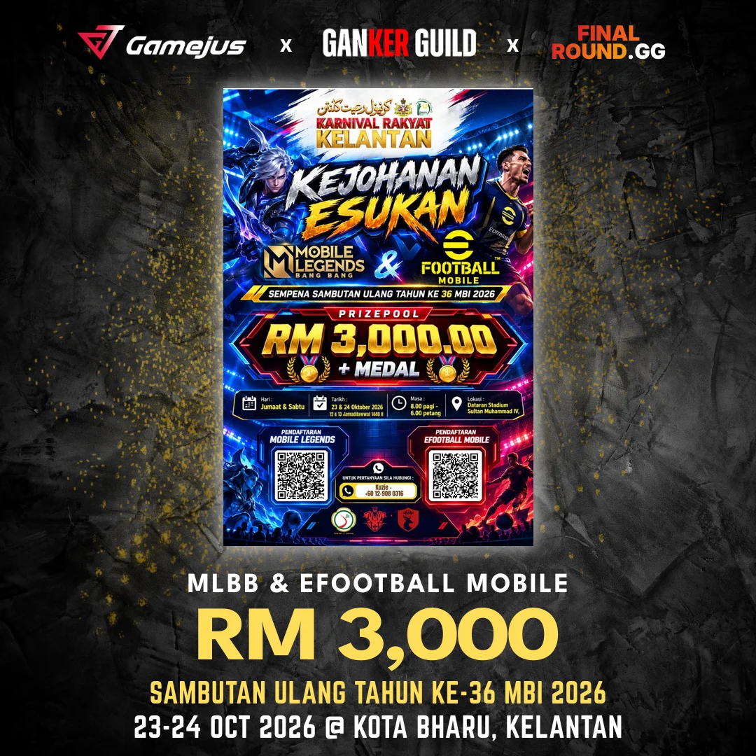 GAMEJUS X GANKER GUILD X FINAL ROUND.GG MLBB & EFOOTBALL MOBILE RM 3,000 SAMBUTAN ULANG TAHUN KE-36 MBI 2026 23-24 OCT 2026 @ KOTA BHARU, KELANTAN