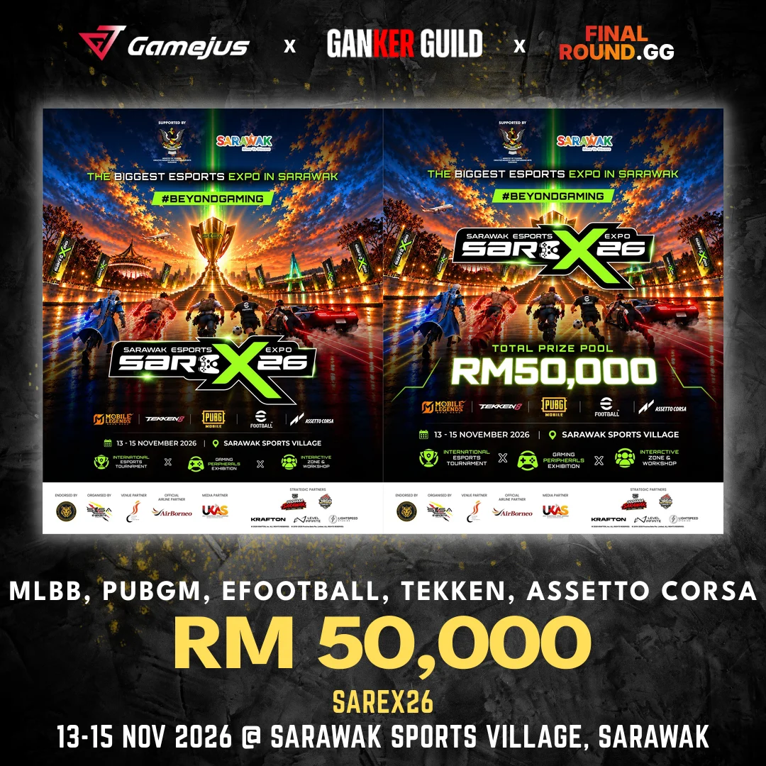 SAREX26 GAMEJUS X GANKER GUILD X FINAL ROUND.GG MLBB, PUBGM, EFOOTBALL, TEKKEN, ASSETTO CORSA RM 50,000 SAREX26 13-15 NOV 2026 @ SARAWAK SPORTS VILLAGE, SARAWAK