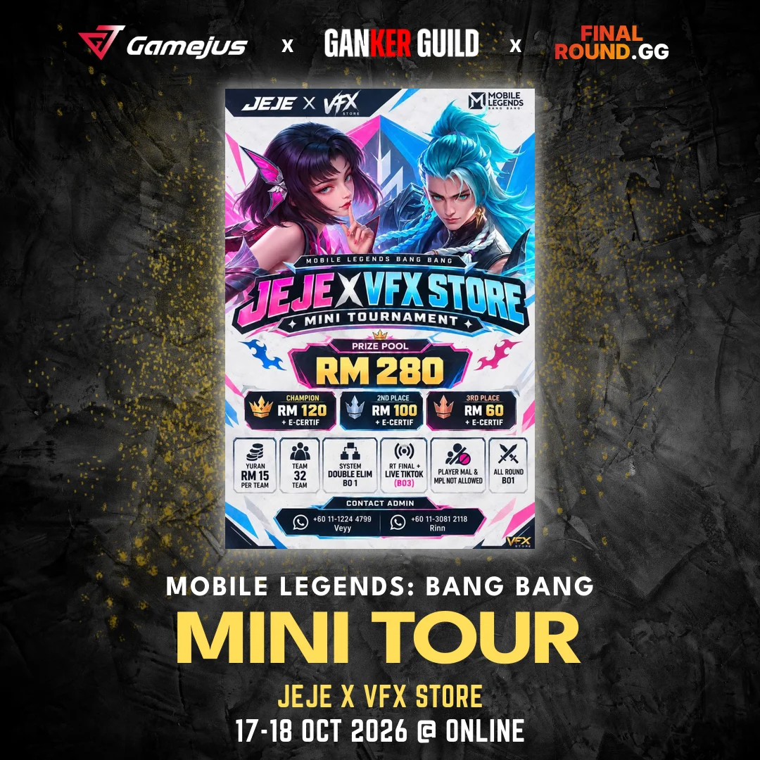 JEJE X VFX STORE GAMEJUS X GANKER GUILD X FINAL ROUND.GG MOBILE LEGENDS BANG BANG MINI TOUR JEJE X VFX STORE 17-18 OCT 2026 @ ONLINE