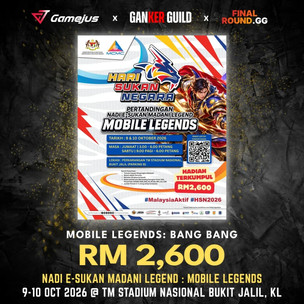 GAMEJUS X GANKER GUILD X FINAL ROUND.GG MOBILE LEGENDS BANG BANG RM 2,600 NADI E-SUKAN MADANI LEGEND MOBILE LEGENDS 9-10 OCT 2026 @ TM STADIUM NASIONAL BUKIT JALIL, KL