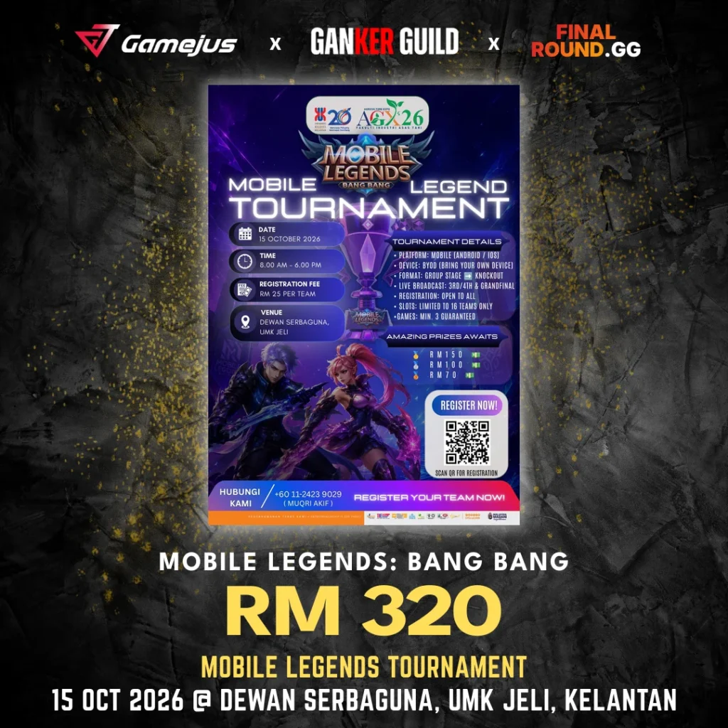GAMEJUS X GANKER GUILD X FINAL ROUND.GG MOBILE LEGENDS BANG BANG RM 320 MOBILE LEGENDS TOURNAMENT 15 OCT 2026 @ DEWAN SERBAGUNA, UMK JELI, KELANTAN