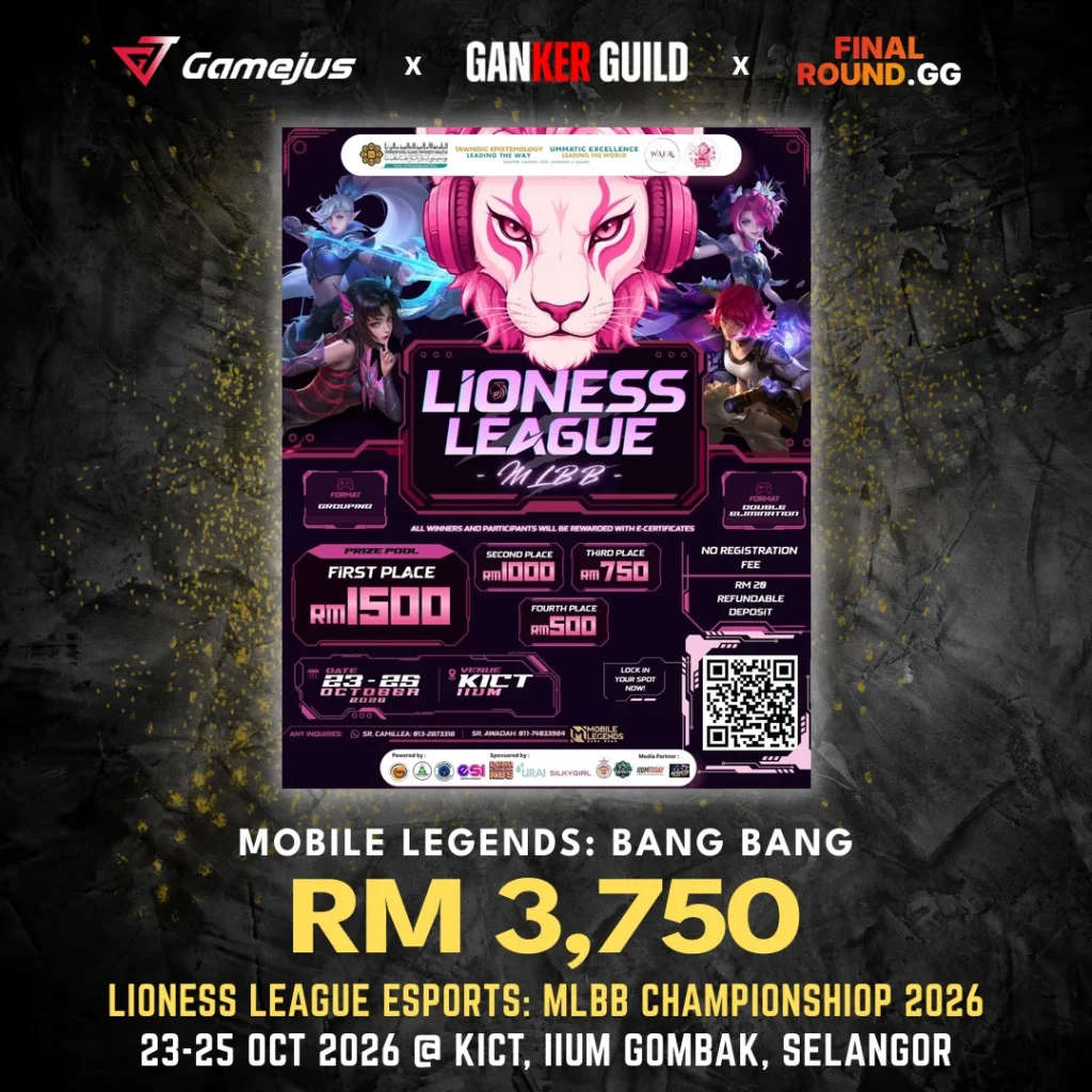 GAMEJUS X GANKER GUILD X FINAL ROUND.GG MOBILE LEGENDS BANG BANG RM 3,750 LIONESS LEAGUE ESPORTS MLBB CHAMPIONSHIOP 2026 23-25 OCT 2026 @ KICT, IIUM GOMBAK, SELANGOR
