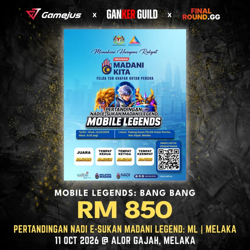 GAMEJUS X GANKER GUILD X FINAL ROUND.GG MOBILE LEGENDS BANG BANG RM 850 PERTANDINGAN NADI E-SUKAN MADANI LEGEND ML MELAKA 11 OCT 2026 @ ALOR GAJAH, MELAKA