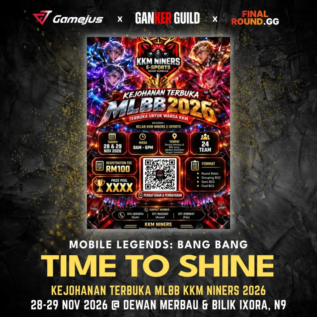 GAMEJUS X GANKER GUILD X FINAL ROUND.GG MOBILE LEGENDS BANG BANG TIME TO SHINE KEJOHANAN TERBUKA MLBB KKM NINERS 2026 28-29 NOV 2026 @ DEWAN MERBAU & BILIK IXORA, N9