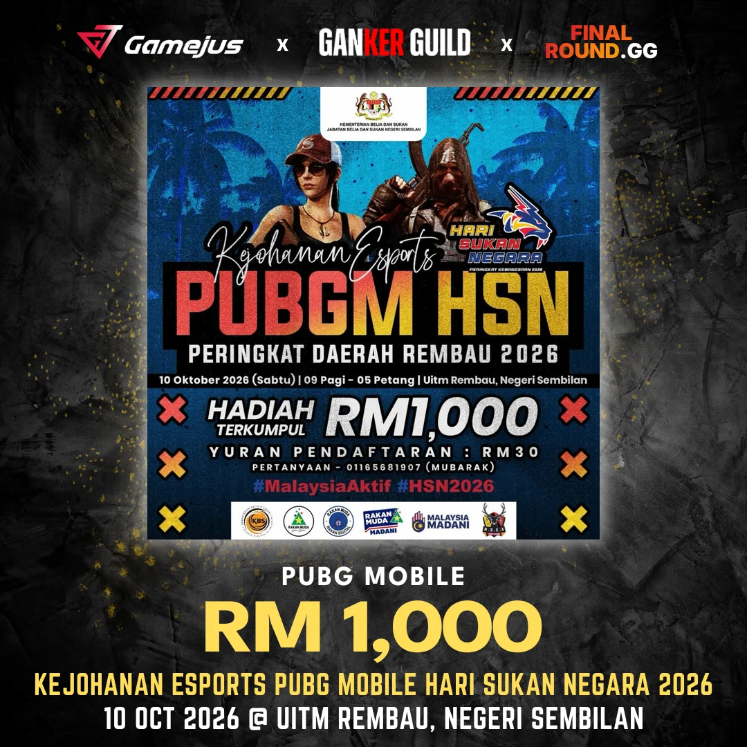 KEJOHANAN ESPORTS PUBG MOBILE HARI SUKAN NEGARA 2026 (Past) GAMEJUS X GANKER GUILD X FINAL ROUND.GG PUBG MOBILE RM 1,000 KEJOHANAN ESPORTS PUBG MOBILE HARI SUKAN NEGARA 2026 10 OCT 2026 @ UITM REMBAU, NEGERI SEMBILAN