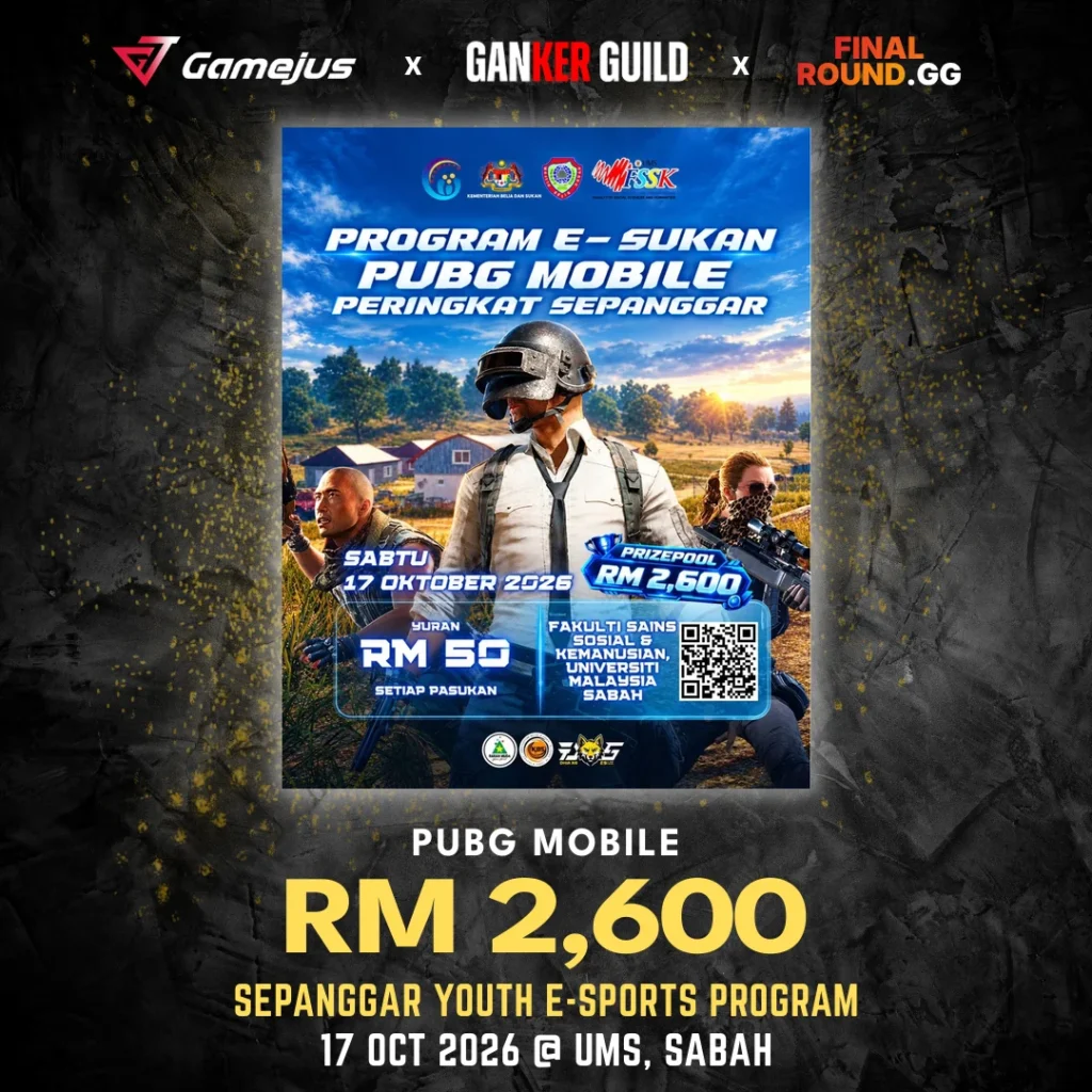 GAMEJUS X GANKER GUILD X FINAL ROUND.GG PUBG MOBILE RM 2,600 SEPANGGAR YOUTH E-SPORTS PROGRAM 17 OCT 2026 @ UMS, SABAH