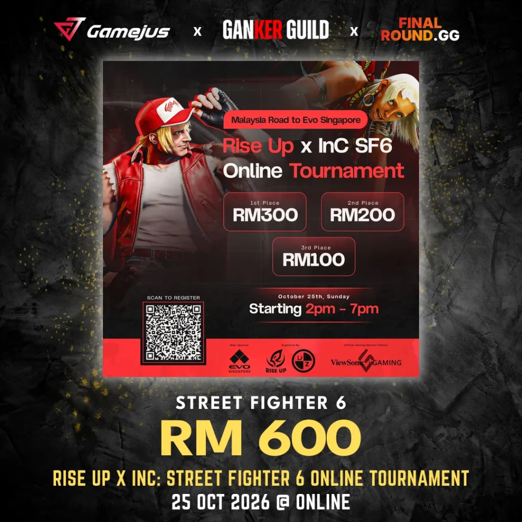 GAMEJUS X GANKER GUILD X FINAL ROUND.GG STREET FIGHTER 6 RM 600 RISE UP X INC STREET FIGHTER 6 ONLINE TOURNAMENT 25 OCT 2026 @ ONLINE