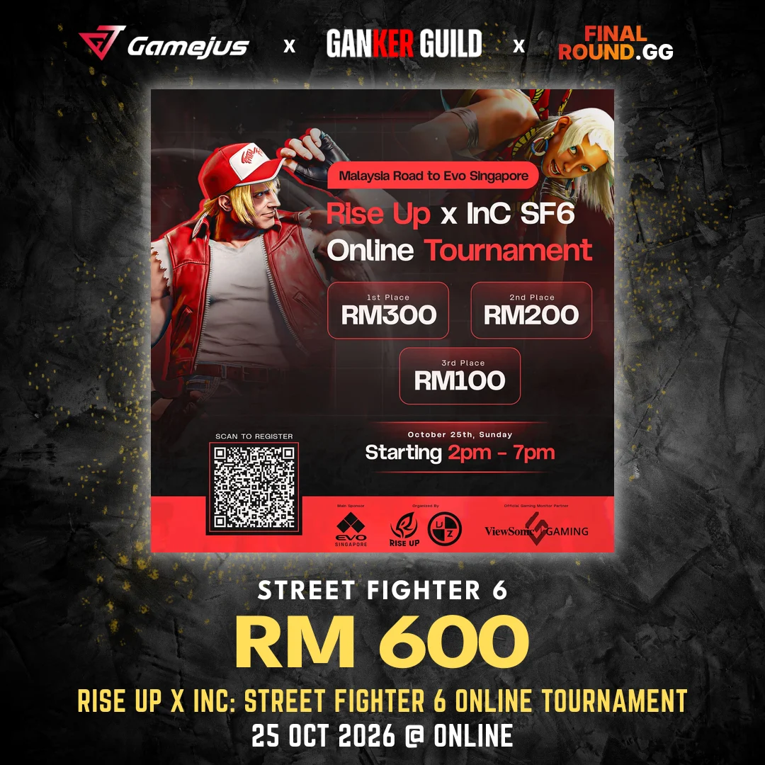 RISE UP X INC: STREET FIGHTER 6 ONLINE TOURNAMENT GAMEJUS X GANKER GUILD X FINAL ROUND.GG STREET FIGHTER 6 RM 600 RISE UP X INC STREET FIGHTER 6 ONLINE TOURNAMENT 25 OCT 2026 @ ONLINE