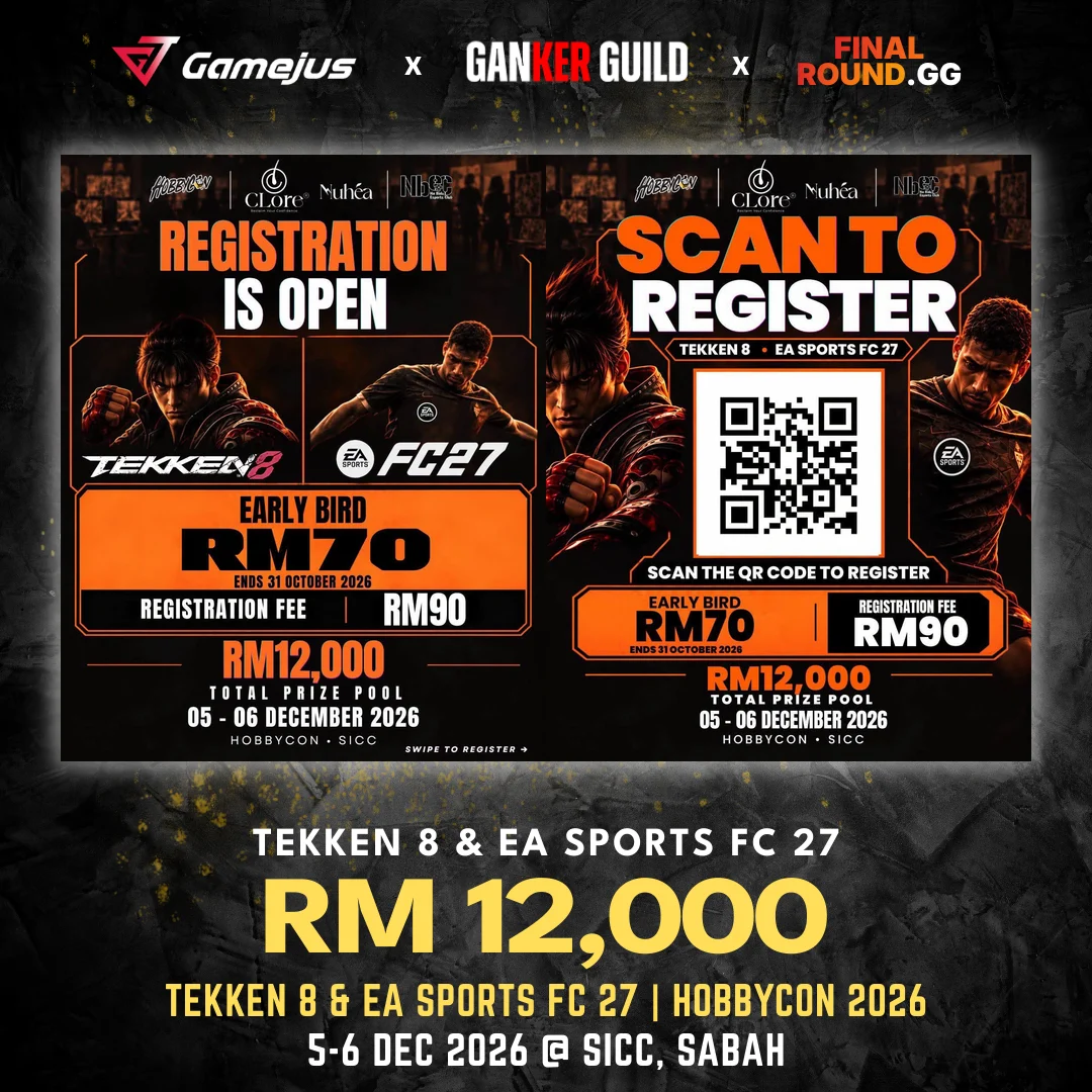 GAMEJUS X GANKER GUILD X FINAL ROUND.GG TEKKEN 8 & EA SPORTS FC 27 RM 12,000 TEKKEN 8 & EA SPORTS FC 27 HOBBYCON 2026 5-6 DEC 2026 @ SICC, SABAH