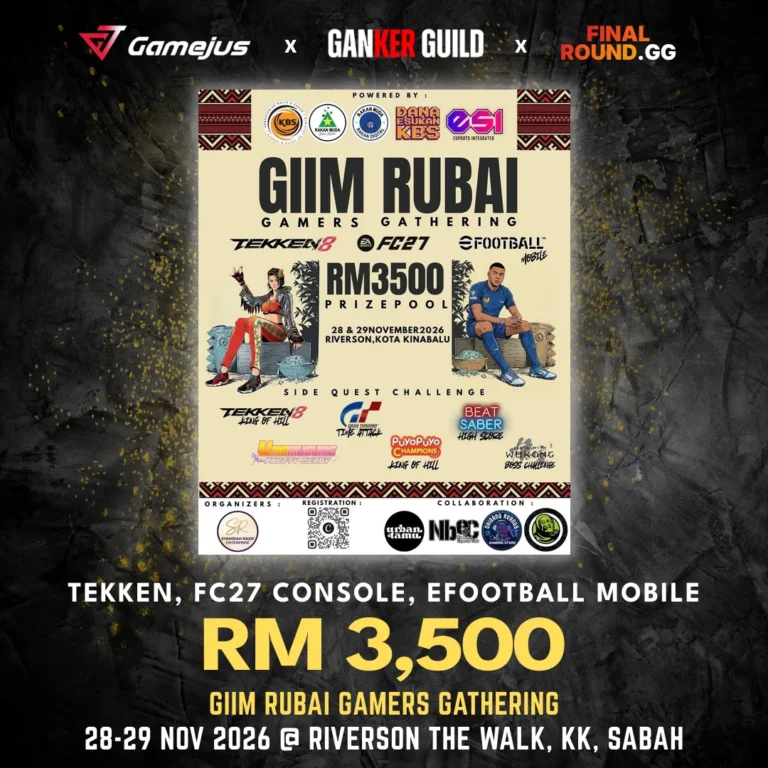 GAMEJUS X GANKER GUILD X FINAL ROUND.GG TEKKEN, FC27 CONSOLE, EFOOTBALL MOBILE RM 3,500 GIIM RUBAI GAMERS GATHERING 28-29 NOV 2026 @ RIVERSON THE WALK, KK, SABAH