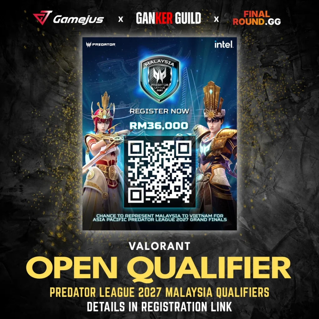 GAMEJUS X GANKER GUILD X FINAL ROUND.GG VALORANT OPEN QUALIFIER PREDATOR LEAGUE 2027 MALAYSIA QUALIFIERS DETAILS IN REGISTRATION LINK