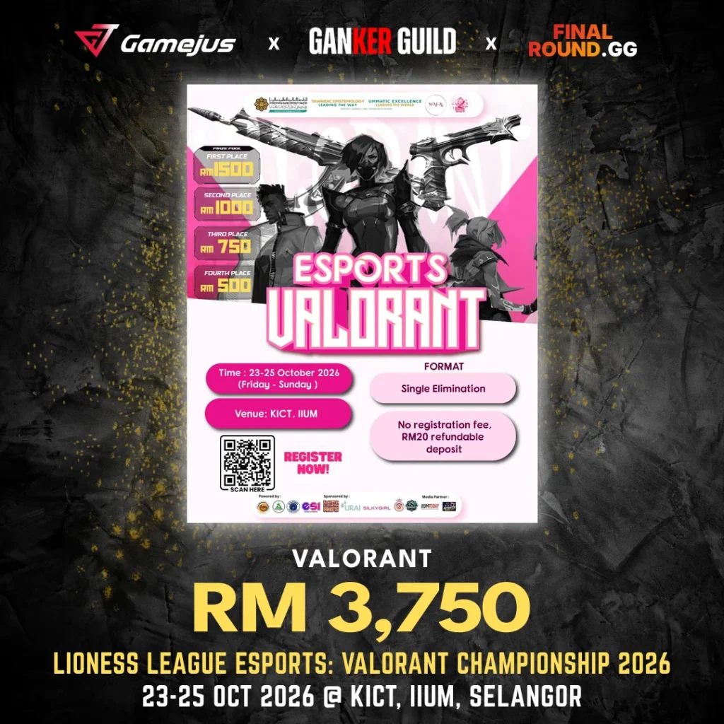 GAMEJUS X GANKER GUILD X FINAL ROUND.GG VALORANT RM 3,750 LIONESS LEAGUE ESPORTS VALORANT CHAMPIONSHIP 2026 23-25 OCT 2026 @ KICT, IIUM, SELANGOR